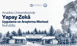 Anadolu Üniversitesinde Yapay Zekâ Uygulama ve Araştırma Merkezi kuruldu