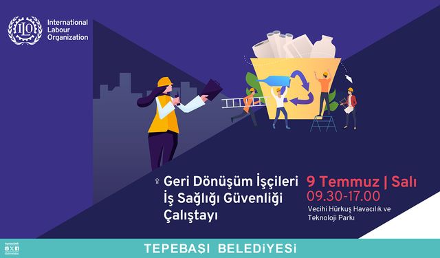 ‘Geri Dönüşüm İşçileri İş Sağlığı Güvenliği’ Çalıştayı Düzenlenecek