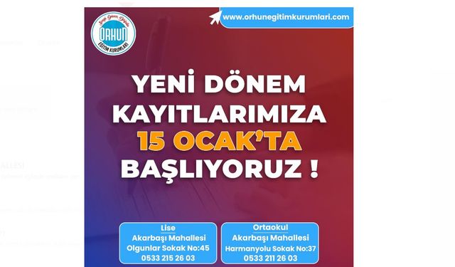 Orhun'da Yeni Dönem Kayıtları 15 Ocak'ta Başlıyor