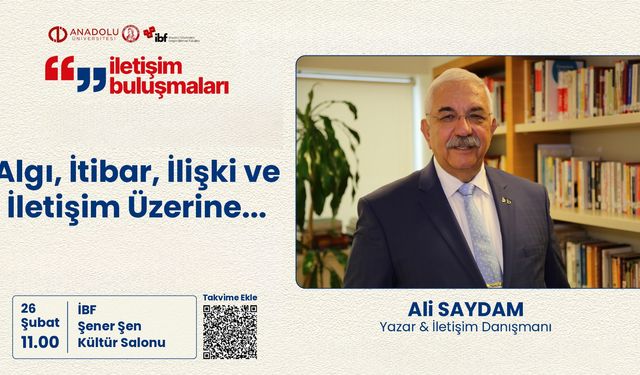 Ali Saydam Anadolu Üniversitesi öğrencileriyle buluşuyor