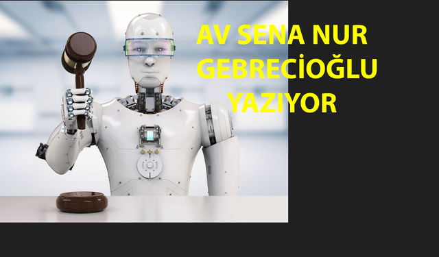 "Yapay Zeka Sahte Yargıtay Kararları Üretiyor"