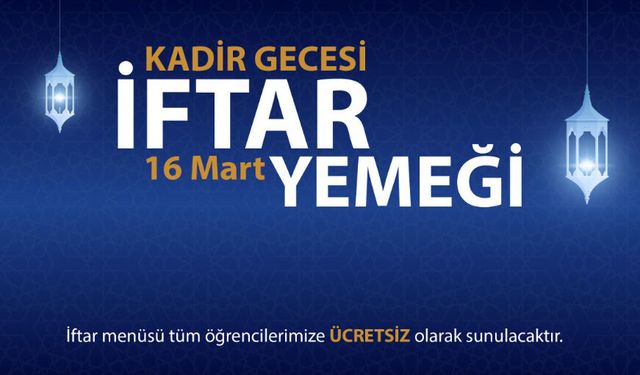Anadolu Üniversitesi Kadir Gecesi’nde öğrencilerle iftar sofrasında buluşuyor