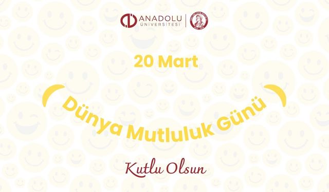 Dünya Mutluluk Günü’nde Mutluluğun Kampüsteki Hali