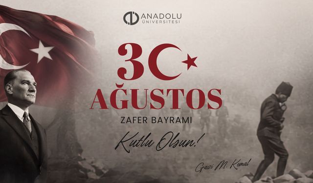 30 Ağustos Zafer Bayramı’nın 104. yılında: Cumhuriyet’e Uzanan Zafer