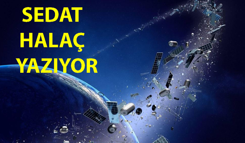İnsanlığın Yeni Baş Belası: Uzay Çöpü