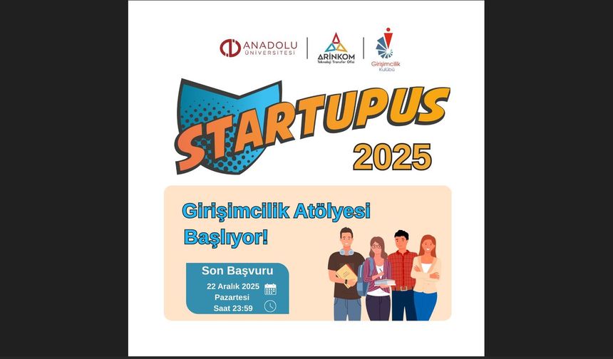 STARTUPUS Girişimcilik Atölyesi 2025 başvuruları başladı