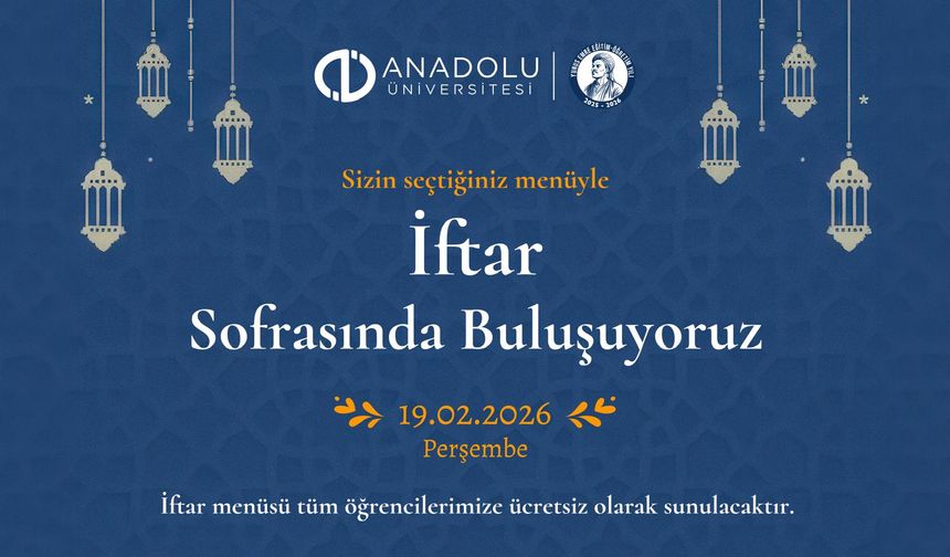 Anadolu Üniversitesi’nde İftar Menüsünü Öğrenciler Belirleyecek