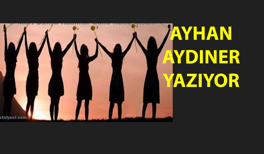 'Kadın İnsandır Erkek İnsanoğlu’