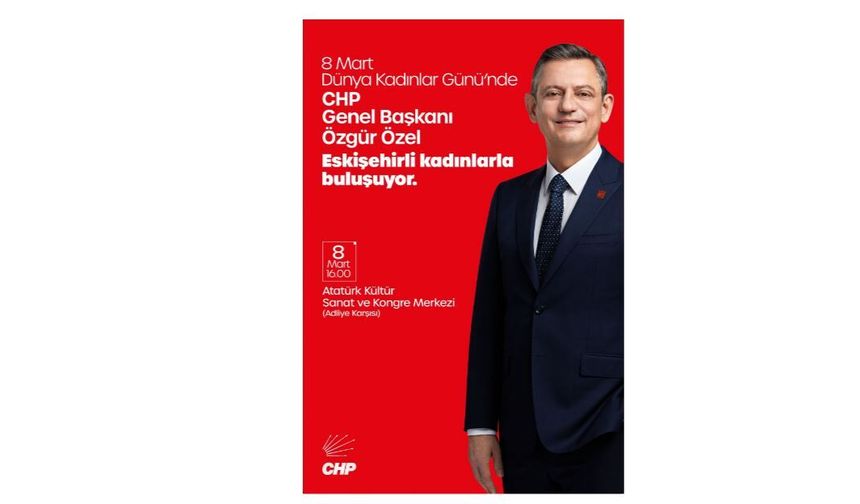 Özgür Özel 8 Mart'ta Eskişehir'de