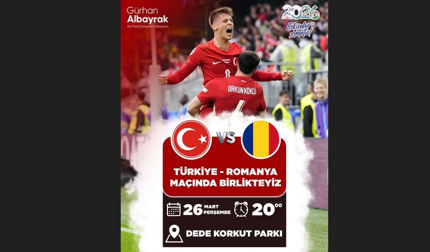 Eskişehir'de Millî Maç Keyfi Dede Korkut Parkı'nda Yaşanacak