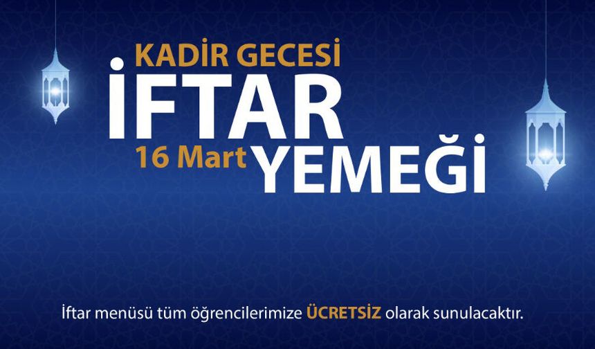 Anadolu Üniversitesi Kadir Gecesi’nde öğrencilerle iftar sofrasında buluşuyor