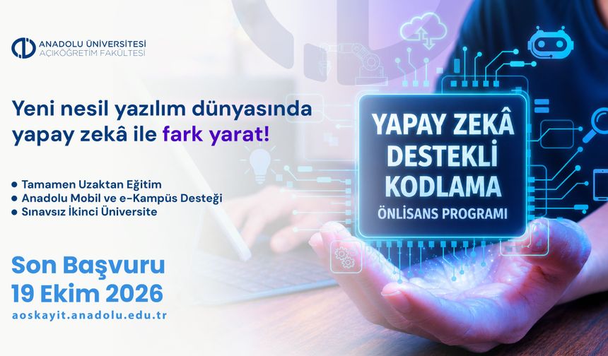 Anadolu Üniversitesi AÖF Yapay Zekâ Destekli Kodlama Programına başvurular başladı