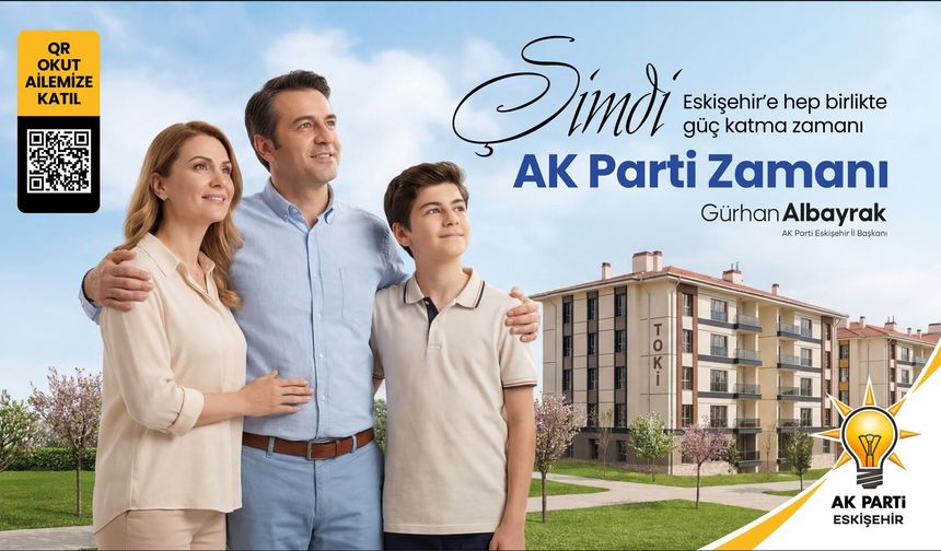 Albayrak’tan Tüm Eskişehirlilere AK Parti Ailesine Katılma Çağrısı