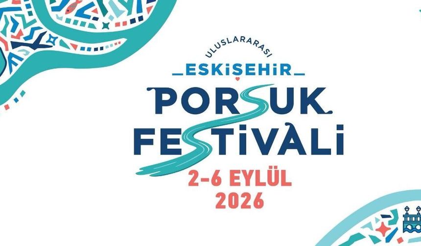 Uluslararası Eskişehir Porsuk Festivali Programı Belli Oldu