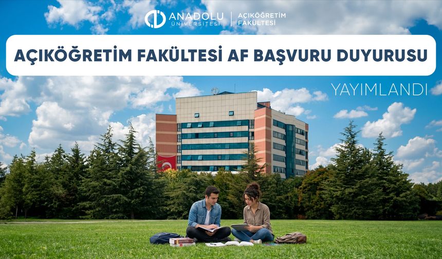 Anadolu Üniversitesi Açıköğretim Fakültesi af başvuru duyurusu